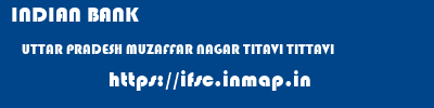 INDIAN BANK  UTTAR PRADESH MUZAFFAR NAGAR TITAVI TITTAVI  ifsc code
